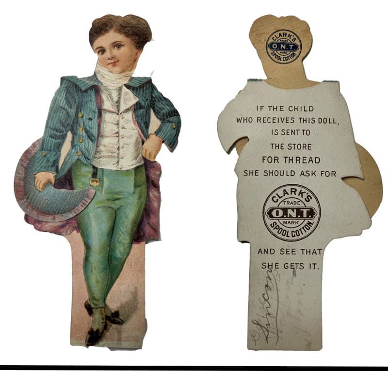 A paper doll of a boy wearing Victorian dress, designed for imaginative play, and advertising, featuring the words "if the child who receives this doll is sent to the store for thread, she should ask for Clark's spool cotton, and see that she gets it"