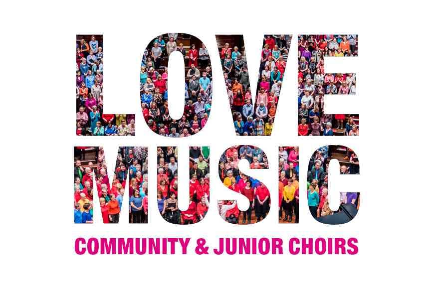 Image reads Love Music Community & Junior Choirs