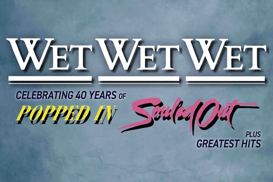 Image reads Wet Wet Wet celebrating 40 years of popped in souled out greatest hits